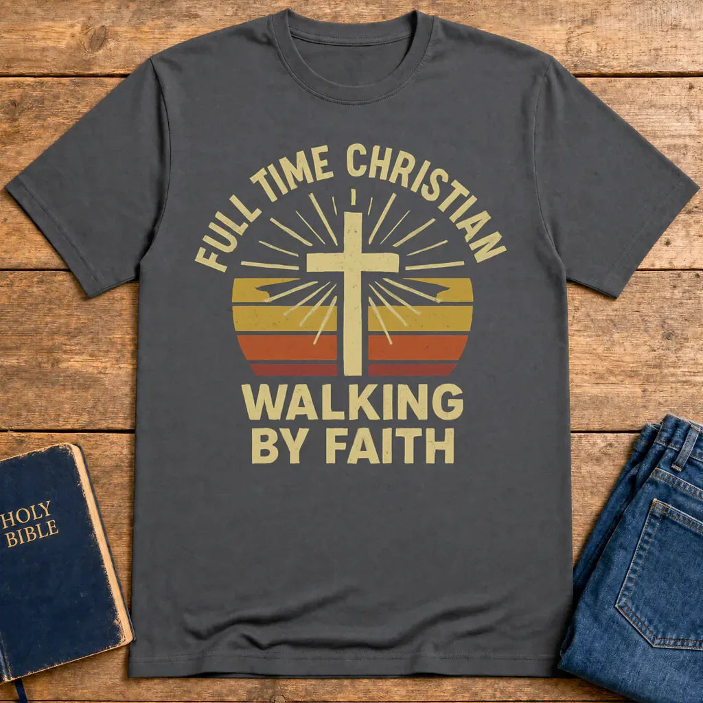Full Time Christian Walking by Faith T-Shirt - Charcoal