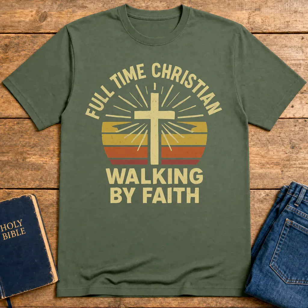 Full Time Christian Walking by Faith T-Shirt - Military Green