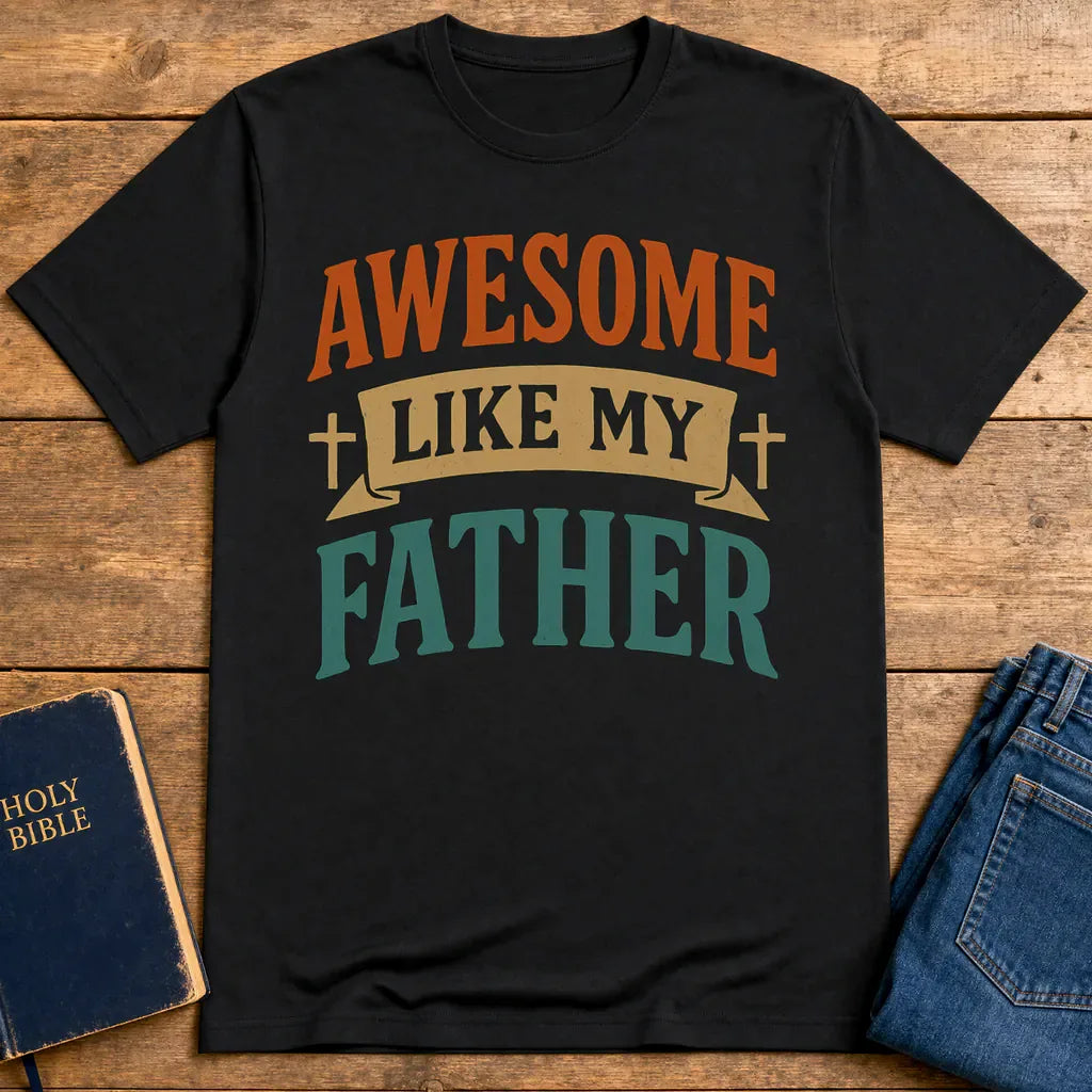 Awesome Like My Father T-Shirt - Black