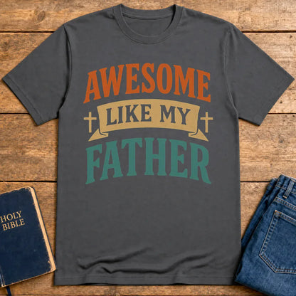 Awesome Like My Father T-Shirt - Charcoal