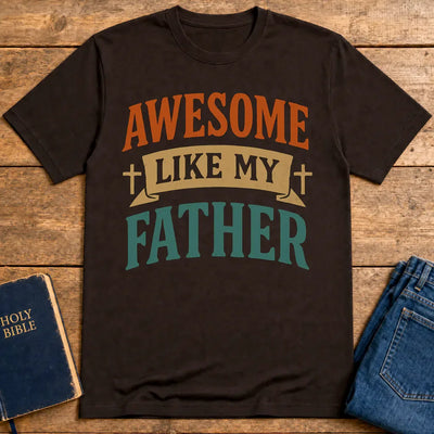 Awesome Like My Father T-Shirt - Dark Chocolate