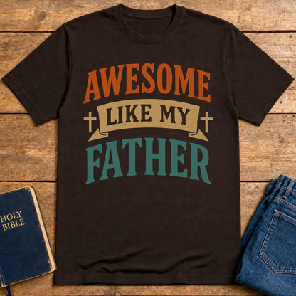 Awesome Like My Father T-Shirt - Dark Chocolate