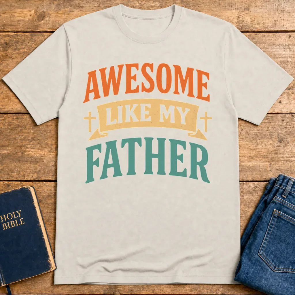 Awesome Like My Father T-Shirt - Ice Grey