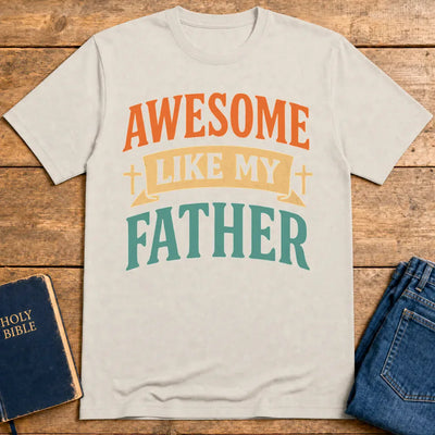 Awesome Like My Father T-Shirt - Ice Grey