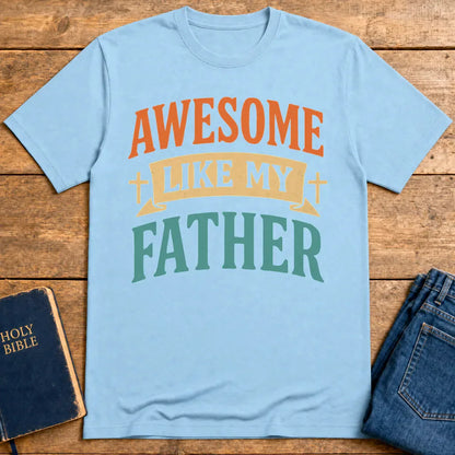 Awesome Like My Father T-Shirt - Light Blue