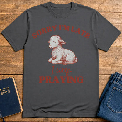 Sorry I'm Late I Was Praying T-Shirt - Charcoal