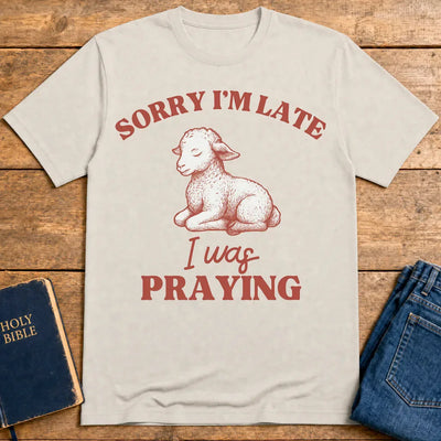 Sorry I'm Late I Was Praying T-Shirt - Ice Grey