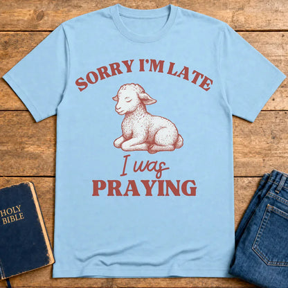 Sorry I'm Late I Was Praying T-Shirt - Light Blue