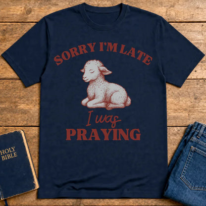 Sorry I'm Late I Was Praying T-Shirt - Navy