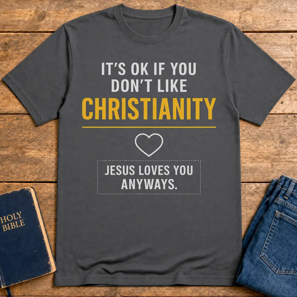 Jesus Loves You Anyway T-Shirt - Charcoal