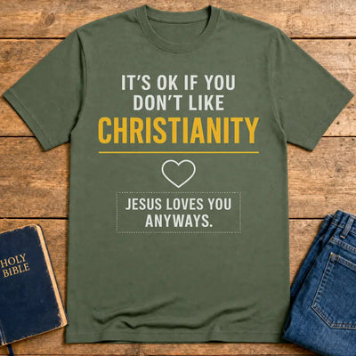 Jesus Loves You Anyway T-Shirt - Military Green