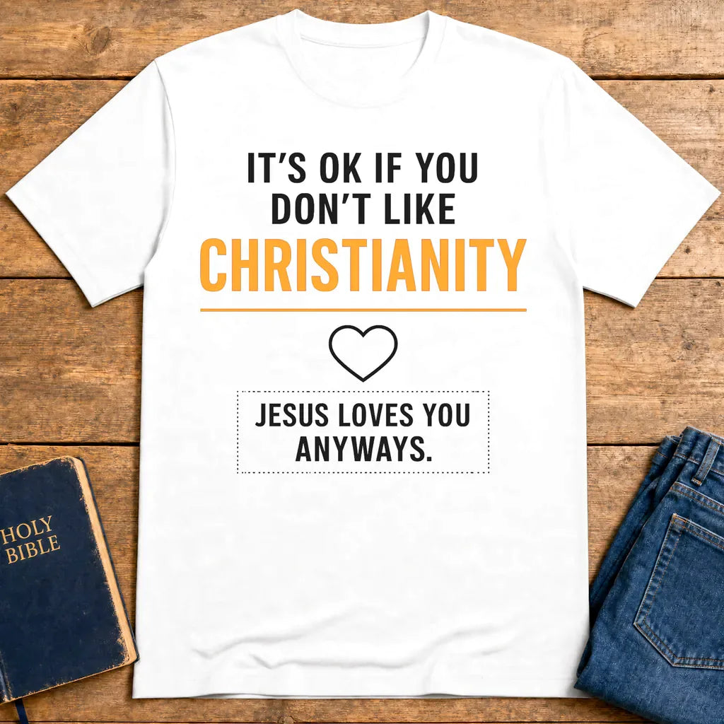 Jesus Loves You Anyway T-Shirt - White