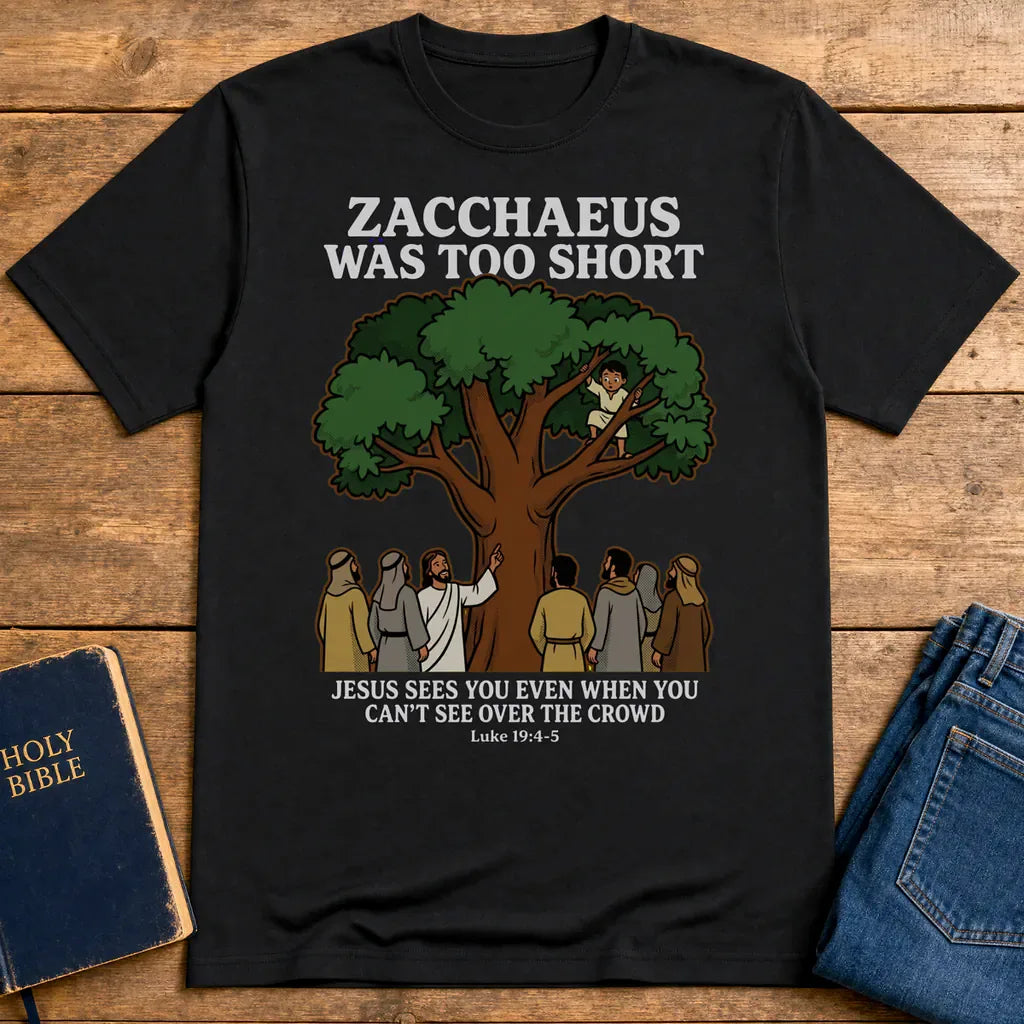 Zacchaeus Was Too Short T-Shirt - Black