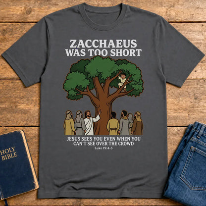 Zacchaeus Was Too Short T-Shirt - Charcoal