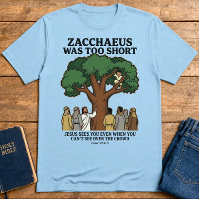 Zacchaeus Was Too Short T-Shirt - Light Blue