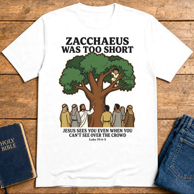 Zacchaeus Was Too Short T-Shirt - White