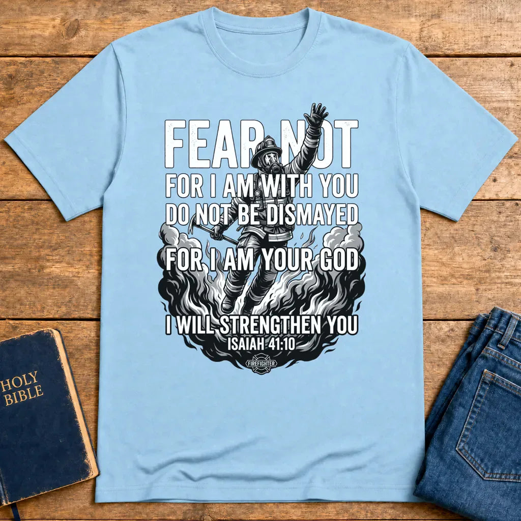 Fear Not Firefighter T-Shirt - Light Blue