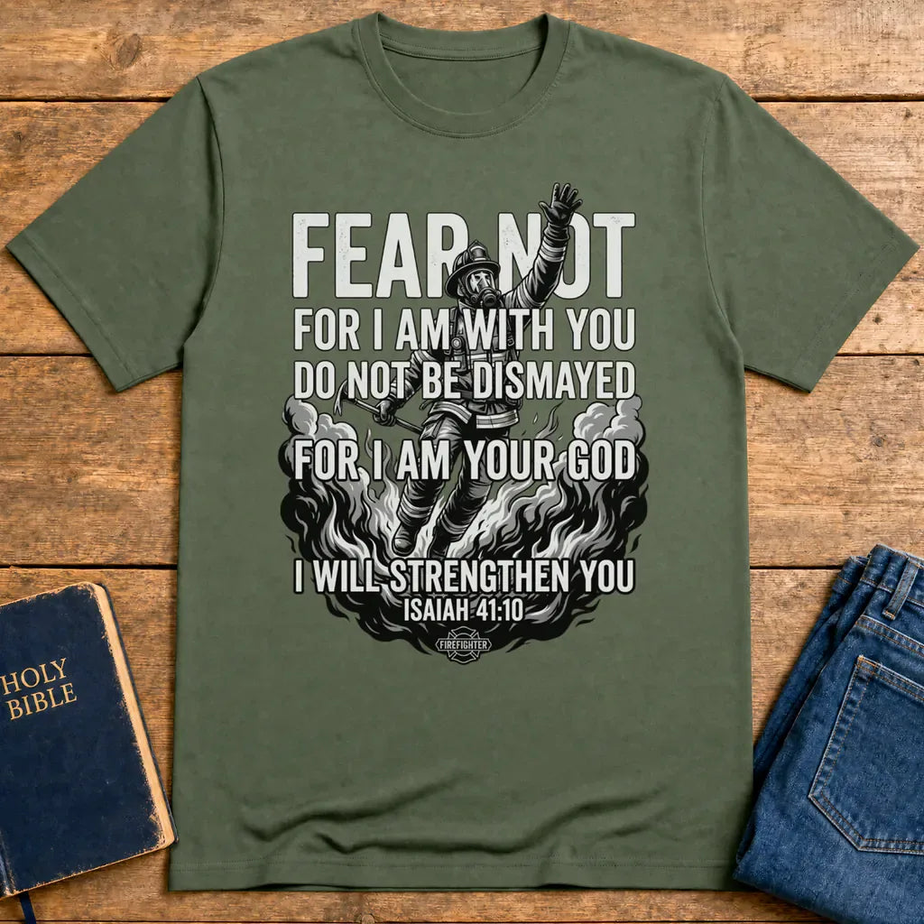 Fear Not Firefighter T-Shirt - Military Green