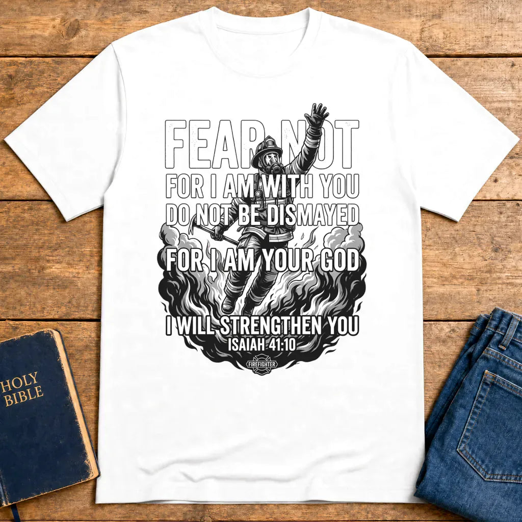 Fear Not Firefighter T-Shirt - White