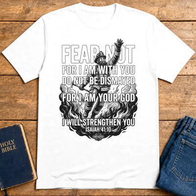 Fear Not Firefighter T-Shirt - White