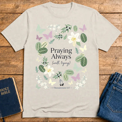 Praying Always (Well, Trying) T-Shirt - Ice Grey