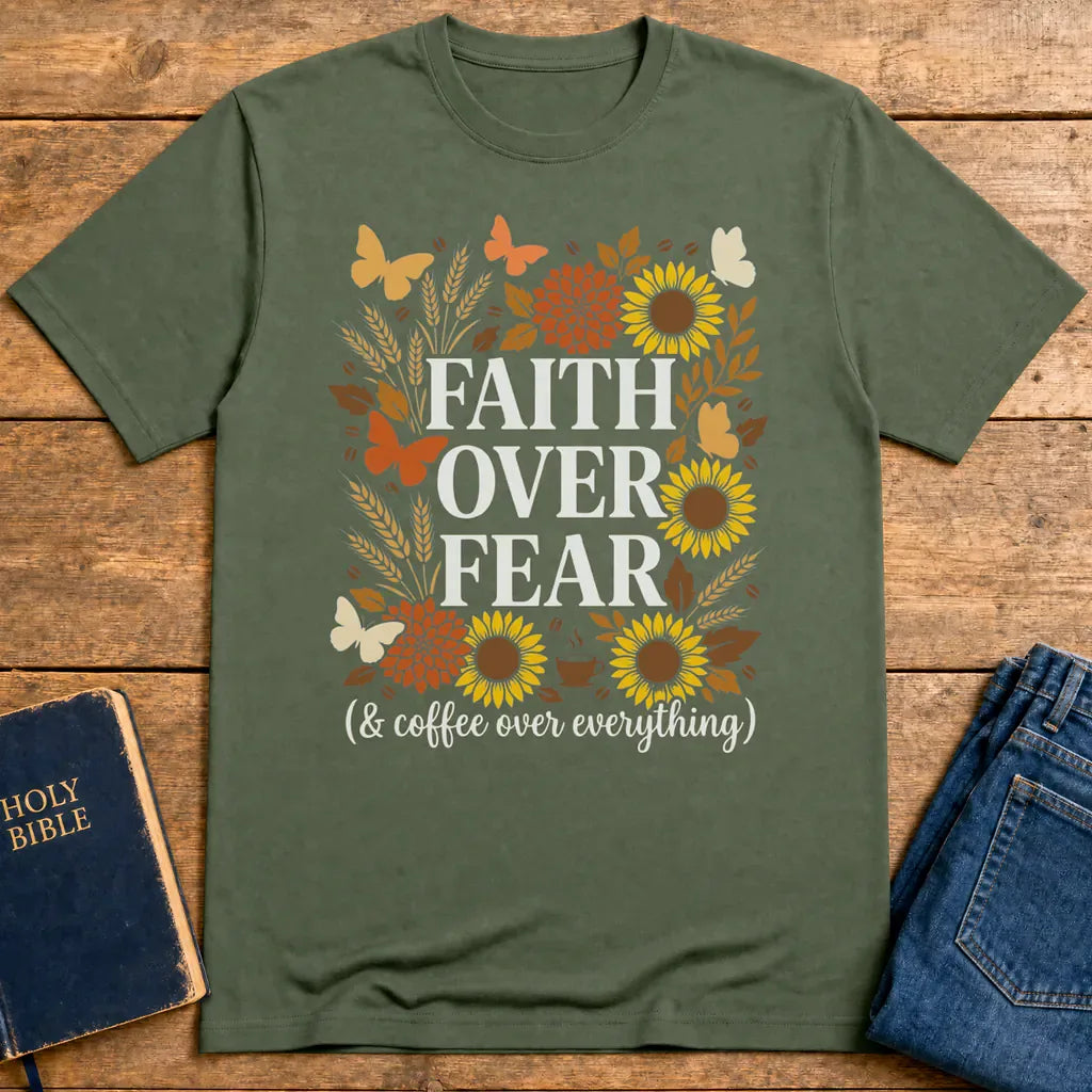 Faith Over Fear (& Coffee) T-Shirt - Military Green
