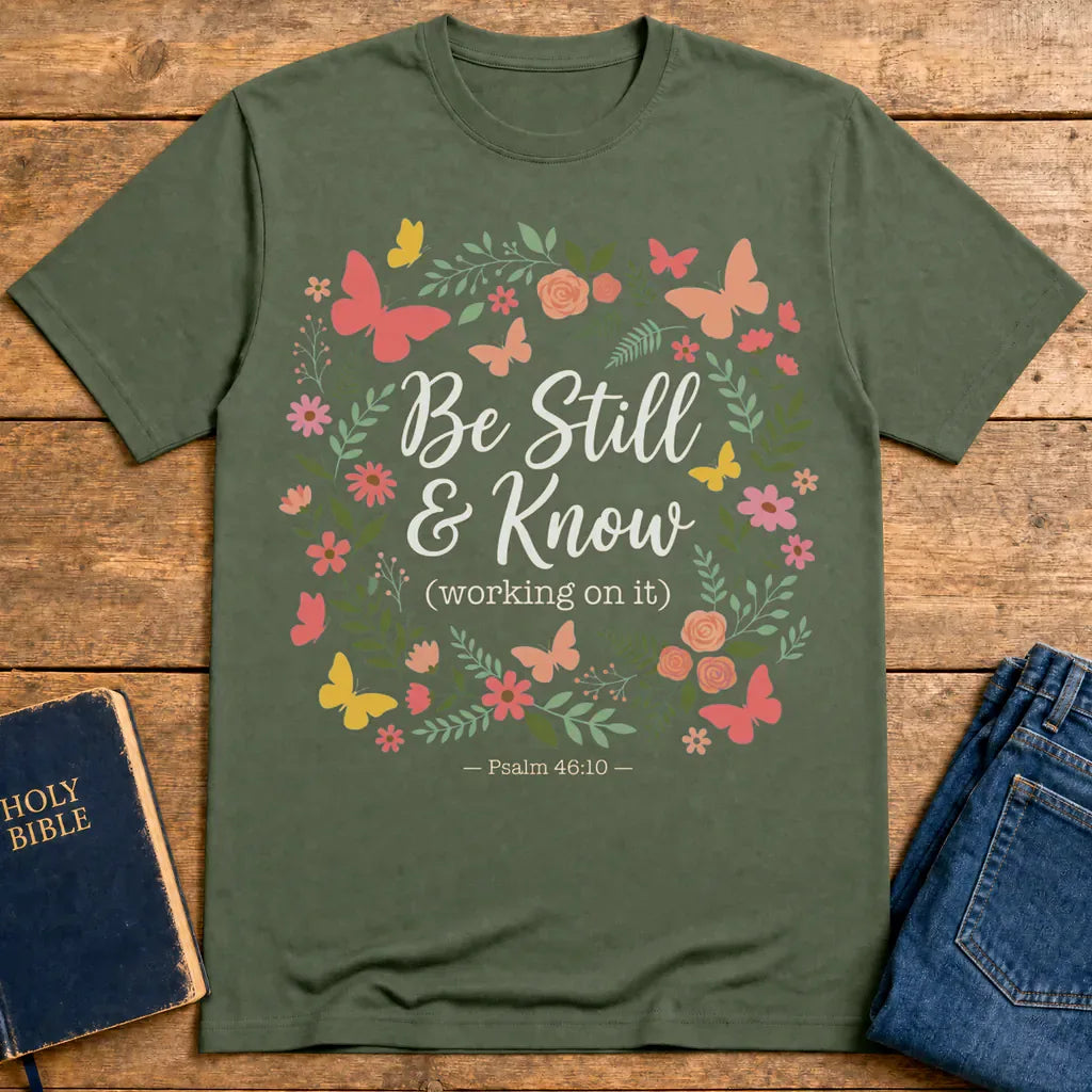 Be Still & Know T-Shirt - Military Green