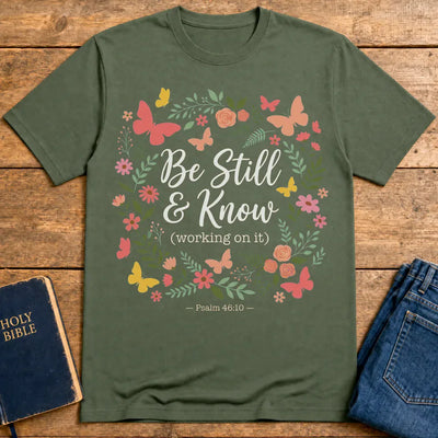 Be Still & Know T-Shirt - Military Green