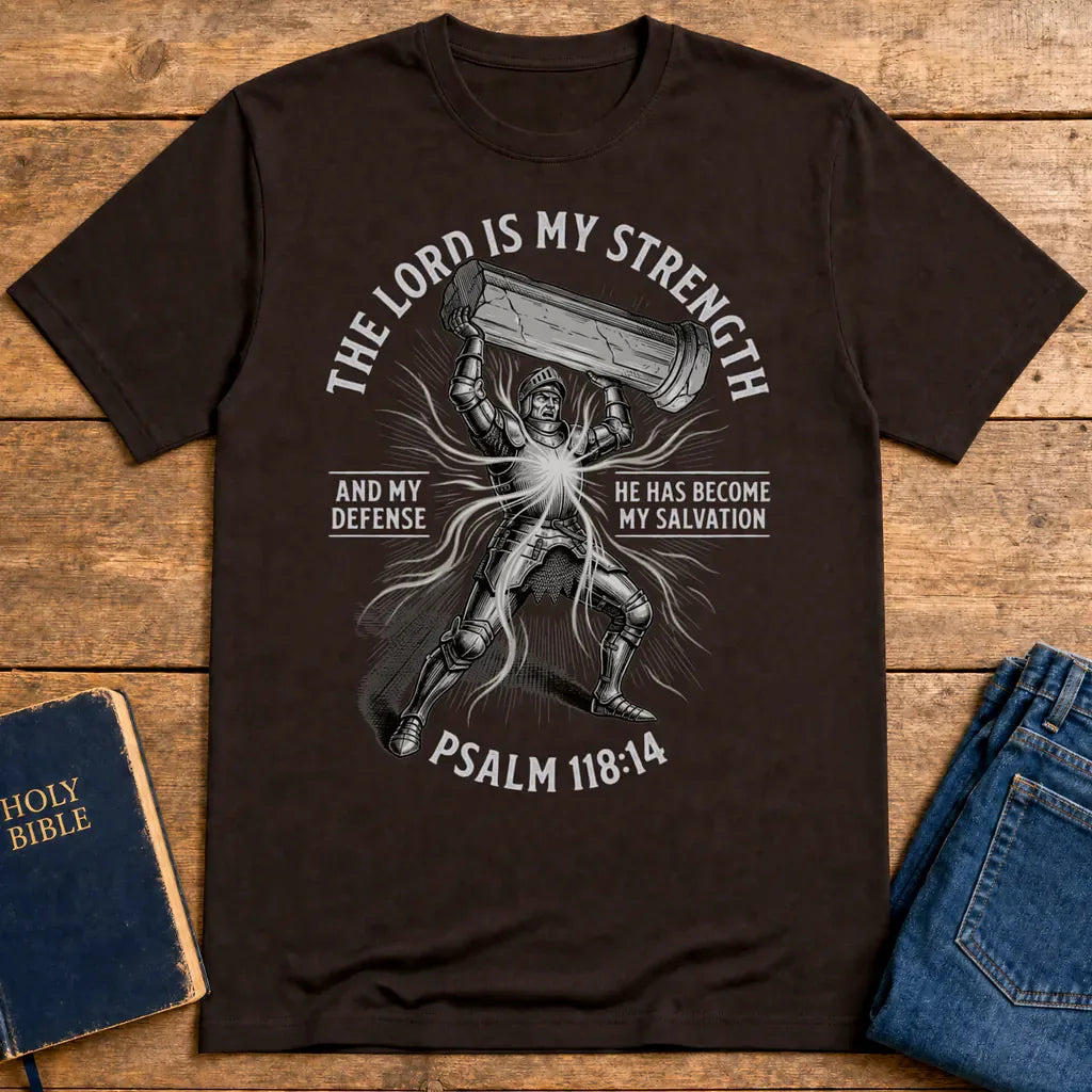 The Lord Is My Strength T-Shirt - Dark Chocolate
