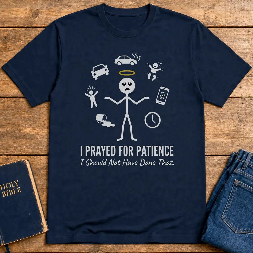 I Prayed for Patience T-Shirt - Navy