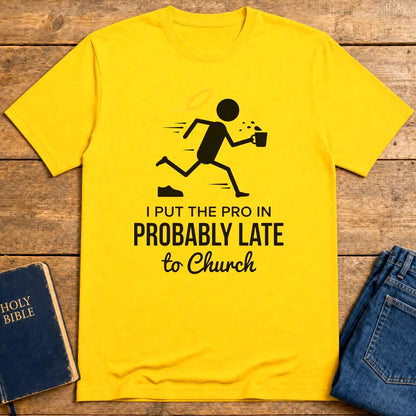 Probably Late to Church T-Shirt - Daisy