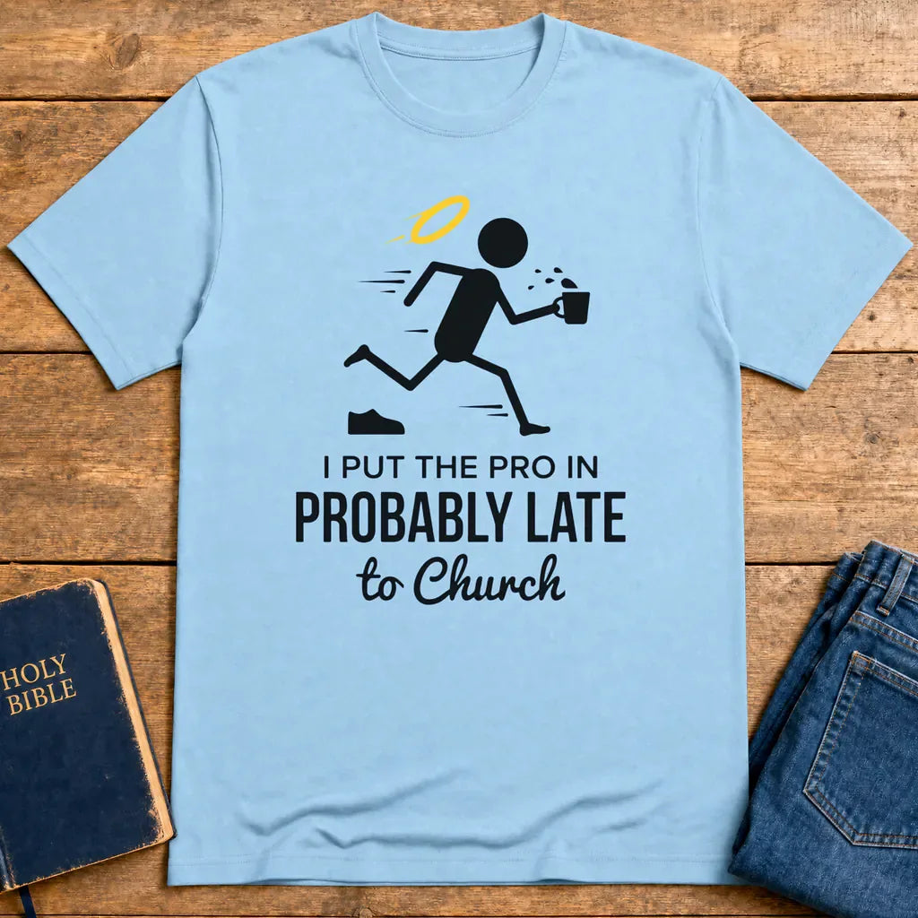 Probably Late to Church T-Shirt - Light Blue