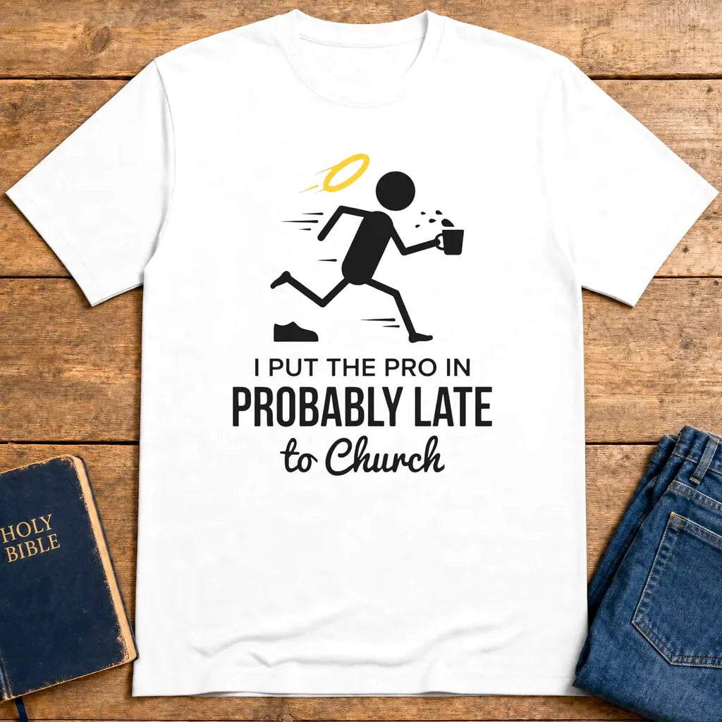 Probably Late to Church T-Shirt - White