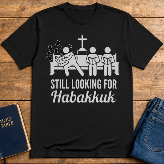 Still Looking for Habakkuk T-Shirt - Black