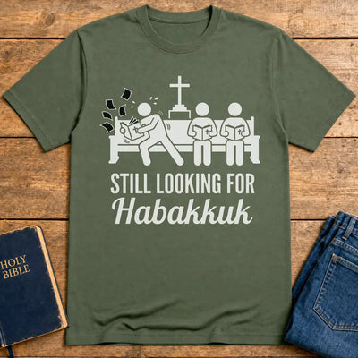 Still Looking for Habakkuk T-Shirt - Military Green