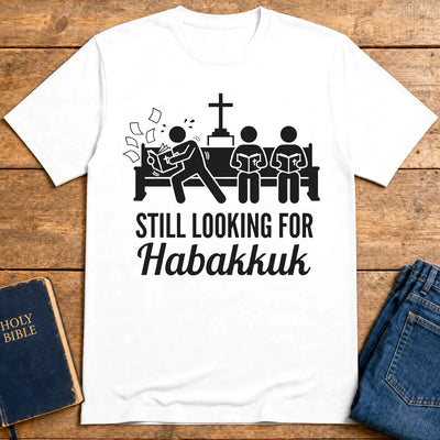 Still Looking for Habakkuk T-Shirt - White