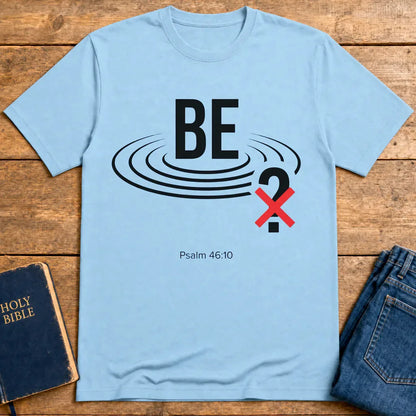 Be Still Scripture T-Shirt - Light Blue