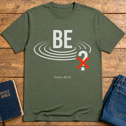 Be Still Scripture T-Shirt - Military Green