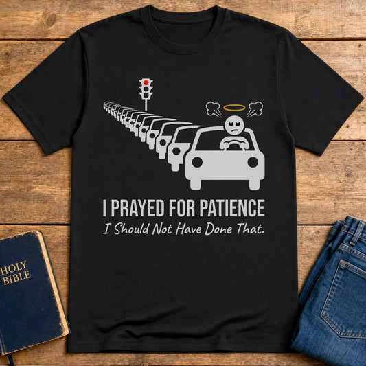 Prayed for Patience T-Shirt - Black