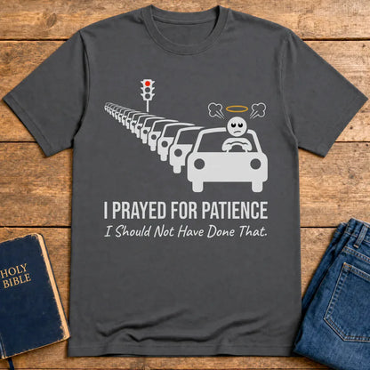 Prayed for Patience T-Shirt - Charcoal