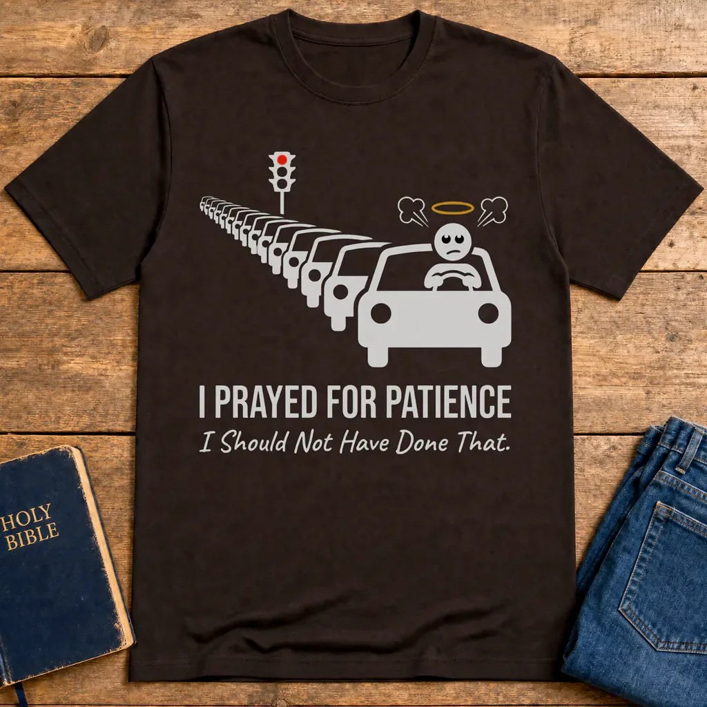 Prayed for Patience T-Shirt - Dark Chocolate
