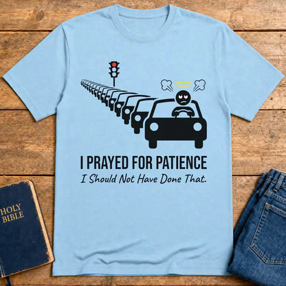 Prayed for Patience T-Shirt - Light Blue