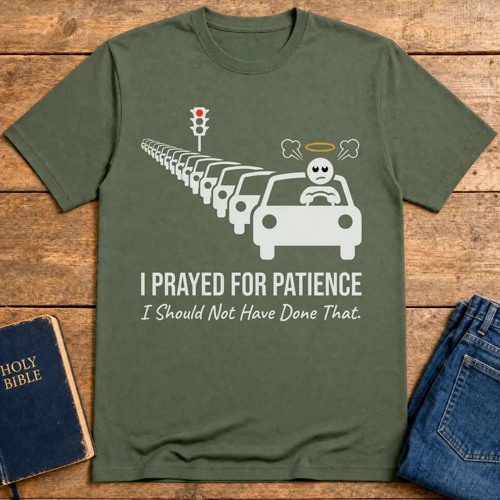 Prayed for Patience T-Shirt - Military Green