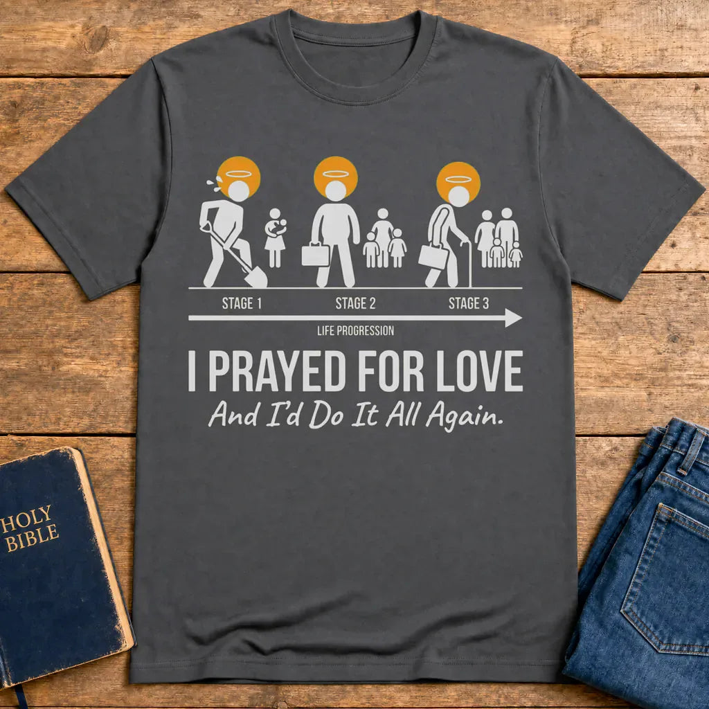 I Prayed for Love Life Stages T-Shirt - Charcoal