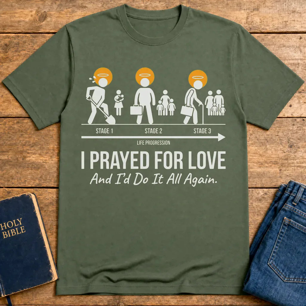 I Prayed for Love Life Stages T-Shirt - Military Green