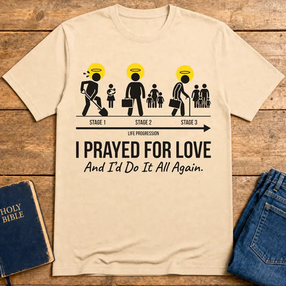 I Prayed for Love Life Stages T-Shirt - Natural