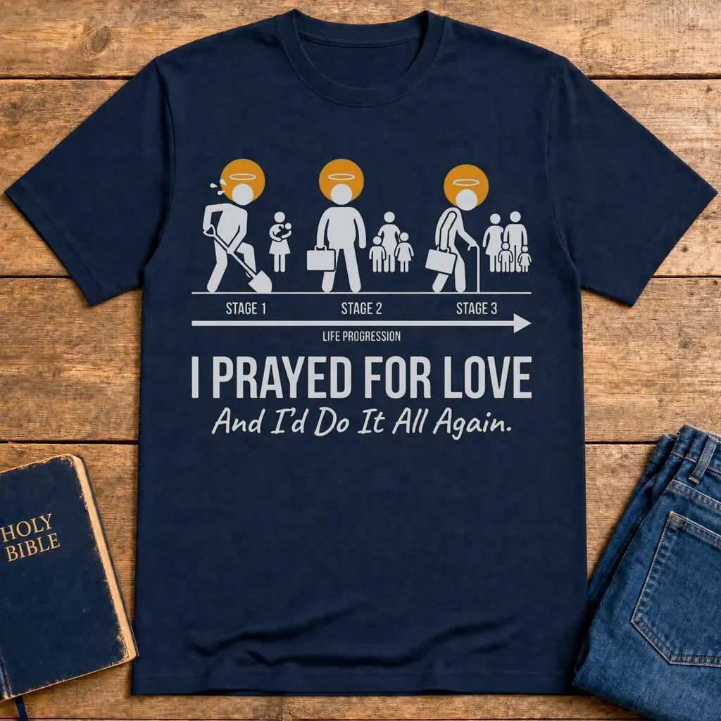 I Prayed for Love Life Stages T-Shirt - Navy
