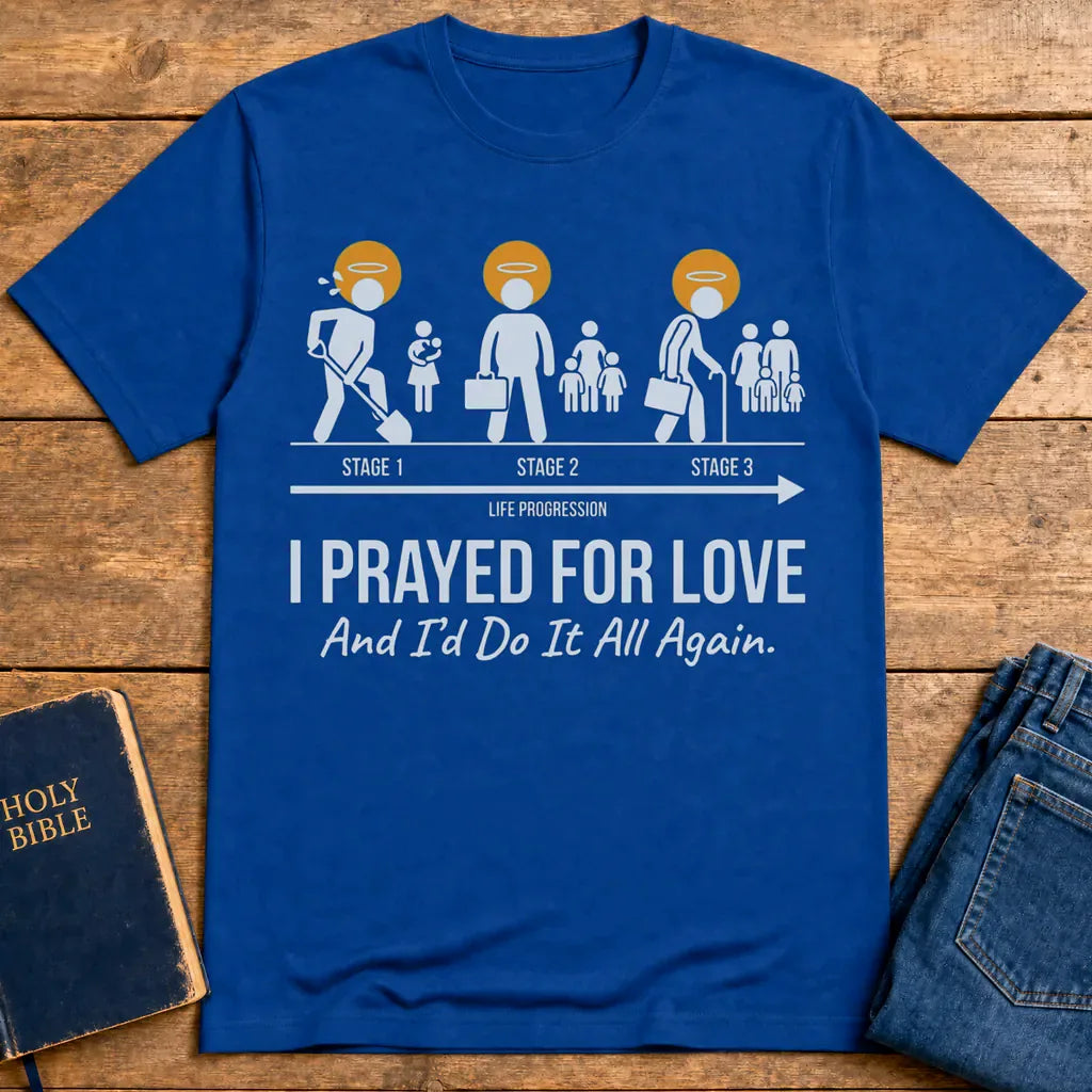 I Prayed for Love Life Stages T-Shirt - Royal