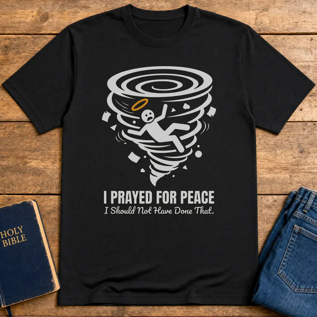 I Prayed for Peace T-Shirt - Black