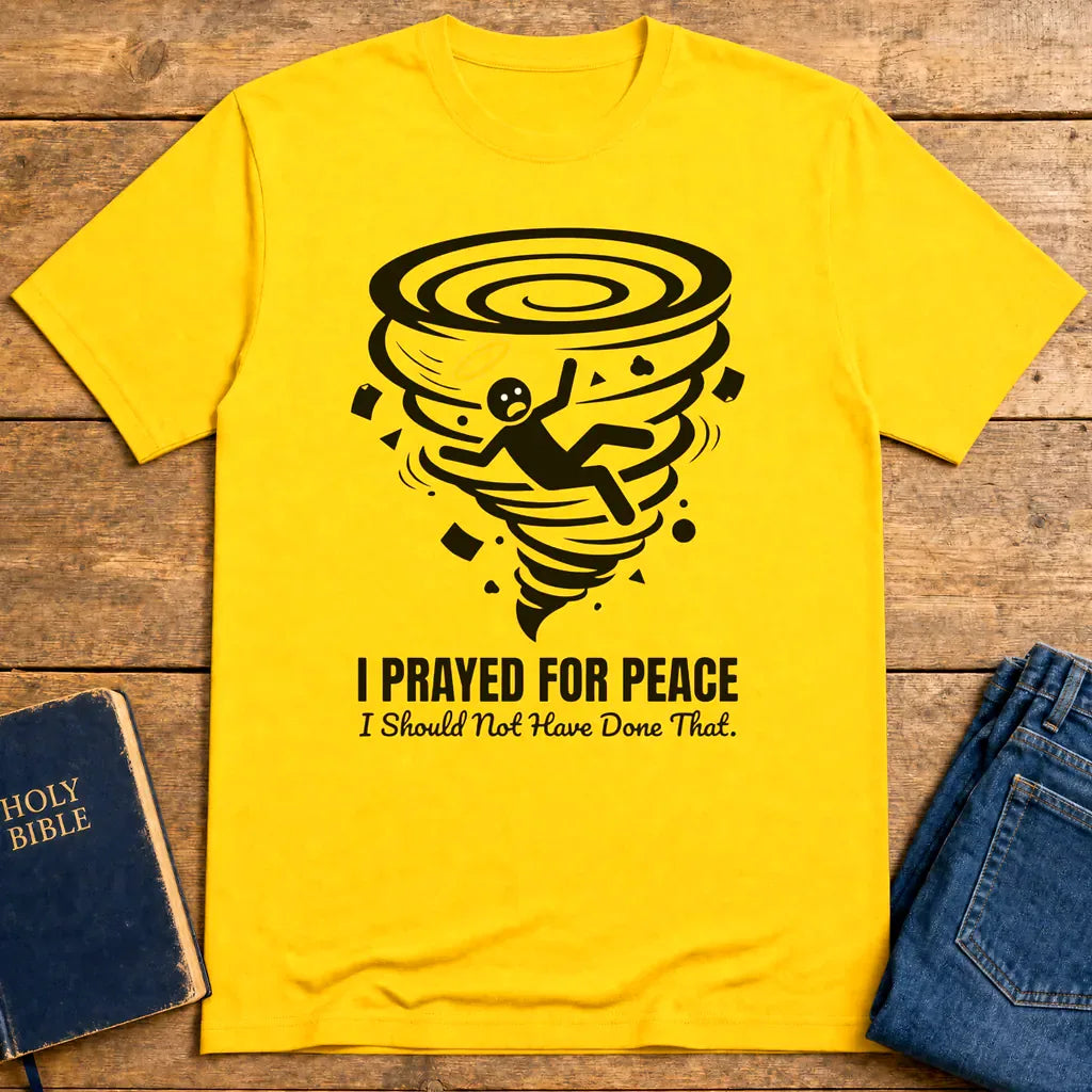 I Prayed for Peace T-Shirt - Daisy